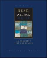 Read, Reason, Write: An Argument Text and Reader 0078036216 Book Cover