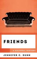 Friends: A Cultural History 1538112736 Book Cover