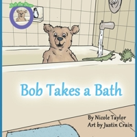 Bob Takes a Bath 1733619348 Book Cover