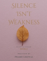 Silence Isn’t Weakness: | Heart & Honor | A Raw Guide (With Reflective Prompts) to Emotional Healing, Boundaries, and Returning to Yourself | Book 2 B0FLC4KQXZ Book Cover