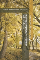 Investigating Nature Together. Part 1: Autumn: Ecological Field Studies Techniques 1675453004 Book Cover
