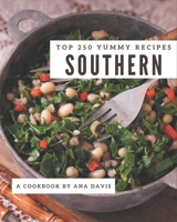 Top 250 Yummy Southern Recipes: An Inspiring Yummy Southern Cookbook for You B08H5BJ3TJ Book Cover