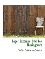 Leges Saxonum Und Lex Thuringorum 1113790660 Book Cover