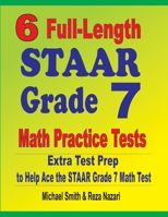 6 Full-Length STAAR Grade 7 Math Practice Tests: Extra Test Prep to Help Ace the STAAR Grade 7 Math Test 1646127463 Book Cover