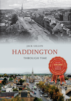 Haddington Through Time 1445643847 Book Cover