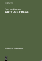 Gottlob Frege: Eine Einführung in Sein Werk (De Gruyter-Studienbuch) 3110121298 Book Cover