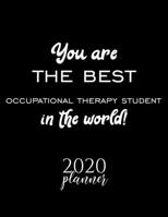You Are The Best Occupational Therapy Student In The World! 2020 Planner: Nice 2020 Calendar for Occupational Therapy Student Christmas Gift Idea for Occupational Therapy Student Occupational Therapy  1710346884 Book Cover