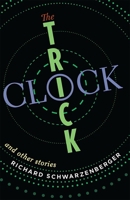 The Trick Clock and Other Stories 1943209332 Book Cover