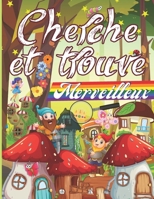 Cherche et Trouve Merveilleux: dès 3 ans - 25 UNIVERS GRAND FORMAT en couleur - Cherche et trouve des tout petits - Cahier d'activité maternelle - Livre enfants 2-5 ans B088XXWKX8 Book Cover