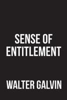 Sense of Entitlement B0BNP6NCJ4 Book Cover