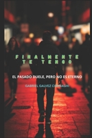 Finalmente te tengo: el pasado duele, pero no es eterno B0B2J24VHD Book Cover