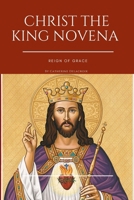 Christ The King Novena: Reign Of Grace B0CM5K6ZF9 Book Cover