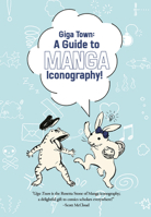 Giga Town: The Guide to Manga Iconography 1772943088 Book Cover
