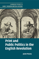 Print and Public Politics in the English Revolution 1107622492 Book Cover