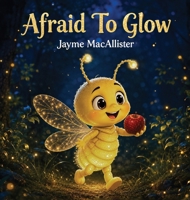 Afraid To Glow 1807646629 Book Cover