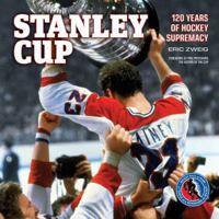 Stanley Cup: 120 Years of Hockey Supremacy 1770854975 Book Cover
