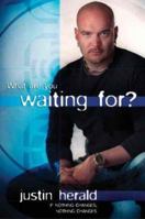 What Are You Waiting For?: If Nothing Changes . . . Nothing Changes 1741141869 Book Cover