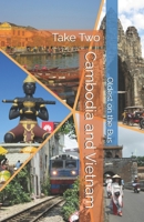 Cambodia and Vietnam: Take Two (Middle-Aged Travel Adventures) B0CS91MR4C Book Cover
