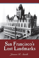 San Francisco's Lost Landmarks (California/Old West) 1884995446 Book Cover