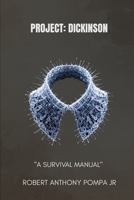 PROJECT: DICKINSON: A Survival Manual B0GKQGYCK3 Book Cover