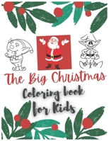 The Big Christmas Coloring Book For Kids: Fun Children's Christmas Gift or Present for Toddlers & Kids Ages 2-4, 100 Coloring Pages to Color with Sant B08Q6SVMX2 Book Cover