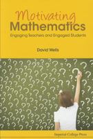 Motivating Mathematics: Engaging Teachers and Engaged Students 1783267534 Book Cover