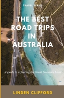 The Best Road Trips in Australia: Discover the best places to visit around Australia B0F8TYBYJS Book Cover
