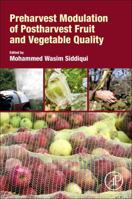 Preharvest Modulation of Postharvest Fruit and Vegetable Quality 0128098074 Book Cover