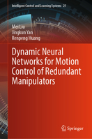 Dynamic Neural Networks for Motion Control of Redundant Manipulators (Intelligent Control and Learning Systems, 21) 9819691435 Book Cover