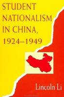 Student Nationalism in China, 1924-1949 (S U N Y Series in Chinese Philosophy and Culture) 0791417506 Book Cover