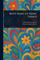 Boys' Make-at-Home Things 1023468255 Book Cover