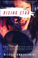 Rising Star: Book One in the Rise and Fall of Dani Truehart Series 1950544168 Book Cover