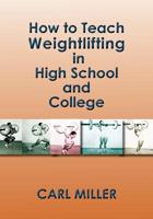 How to Teach Weightlifting in High School and College: A Manual 1632932660 Book Cover