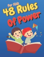 48 Rules Of Power For Kids: Kid-Friendly Guide to Building Real and Understanding Social Rules | Creative Strategies, Smart Choices, and Fun Stories to Help Kids Thrive B0F79K4K82 Book Cover