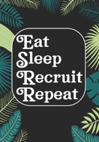 Eat Sleep Recruit Repeat: Funny Appreciation Notebook for Human Resources employee or boss, cute original adult gag gift for coworker (employee appreciation gifts) 1677450347 Book Cover