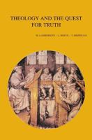 Theology and the Question for Truth: Historical- and Systematic-theological Studies (Bibliotheca Ephemeridum Theologicarum Lovaniensium) (Bibliotheca Ephemeridum Theologicarum Lovaniensium) 904291873X Book Cover