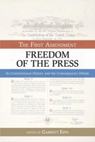 Freedom of the Press: The First Amendment: Its Constitutional History and the Contemporary Debate (Bill of Rights Series) (Bill of Rights Series) 159102563X Book Cover