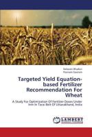 Targeted Yield Equation-Based Fertilizer Recommendation for Wheat 3659371416 Book Cover