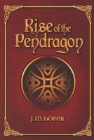 Rise of the Pendragon 1505580080 Book Cover