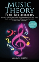 Music Theory for Beginners An Easy Guide To Learn, Read And Understand Music And Apply It With Fun, Confidence And Ease On Any Instrument (Guitar, Piano, Violin, Etc.) Competent Musicians Book 1 6158170011 Book Cover