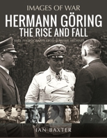 Hermann Göring: The Rise and Fall 1399050435 Book Cover