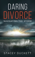 Daring Divorce: Navigating the Storm 1737063417 Book Cover