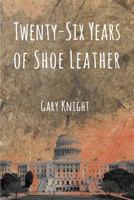 Twenty-Six Years of Shoe Leather 1632132966 Book Cover