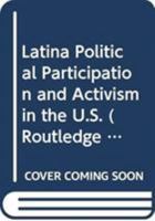 Latina Political Participation and Activism in the U.S. 0415844606 Book Cover