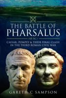 The Battle of Pharsalus (48 BC): Caesar, Pompey and their Final Clash in the Third Roman Civil War 1526793628 Book Cover
