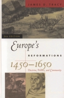 Europe's Reformations, 1450-1650: Doctrine, Politics, and Community (Critical Issues in History) 0742537897 Book Cover