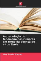 Antropologia do fenómeno dos rumores em torno da doença do vírus Ébola (Portuguese Edition) 6209573819 Book Cover