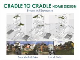 Cradle-to-Cradle Home Design: Process and Experience 1609010752 Book Cover