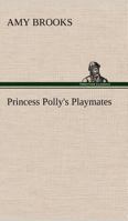 Princess Polly's Playmates 151698563X Book Cover