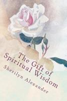 The Gift of Spiritual Wisdom 1468033824 Book Cover